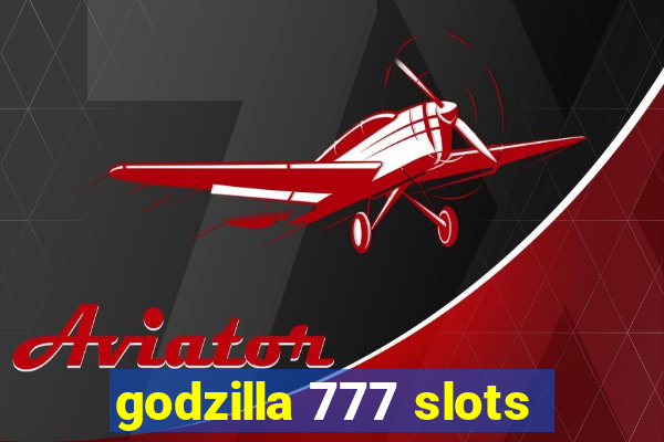 godzilla 777 slots